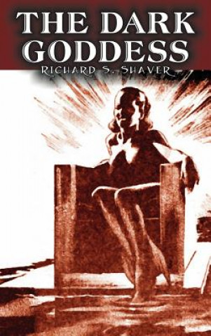 Książka The Dark Goddess by Richard S. Shaver, Science Fiction, Adventure, Fantasy Richard S Shaver