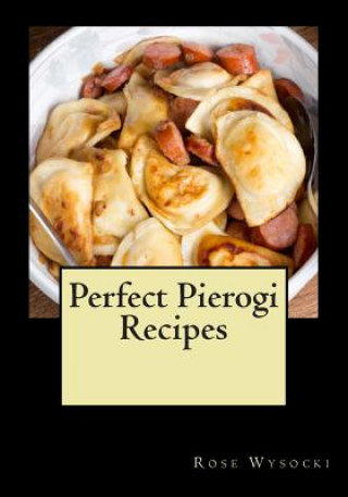 Carte Perfect Pierogi Recipes Rose Wysocki