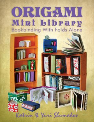 Книга Origami Mini Library: Bookbinding with Folds Alone Katrin Shumakov