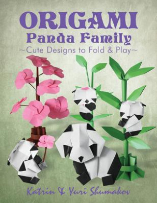 Kniha Origami Panda Family: Cute Designs to Fold and Play Katrin Shumakov