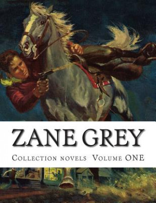 Kniha Zane Grey, Collection novels Volume ONE Zane Grey