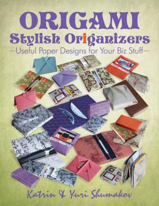 Könyv Origami Stylish Origanizers: Useful Paper Designs for Your Biz Stuff Katrin Shumakov