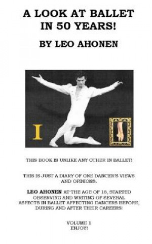 Knjiga A Look At Ballet In 50 Years / Volume 1 Leo Ahonen