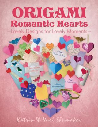 Kniha Origami Romantic Hearts: Lovely Designs for Lovely Moments Katrin Shumakov