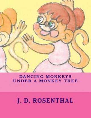 Kniha Dancing monkeys under a monkey tree J D Rosenthal