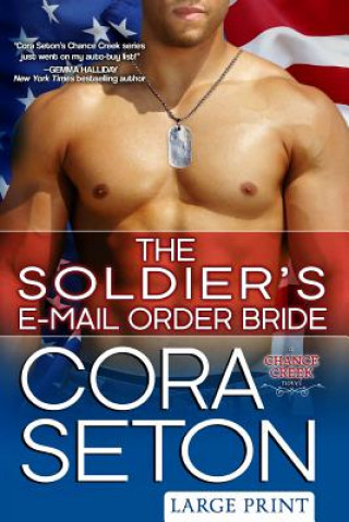 Könyv The Soldier's E-Mail Order Bride Large Print Cora Seton