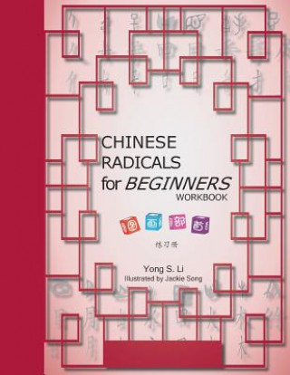 Kniha Chinese Radicals for Beginners-Workbook Yong S Li