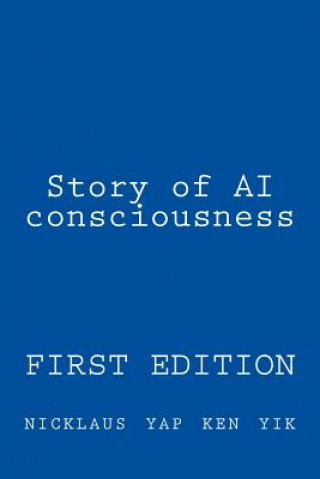 Kniha Story of AI consciousness Nicklaus Yap Ken Yik