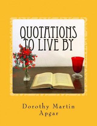 Knjiga Quotations To Live By Dorothy Martin Apgar