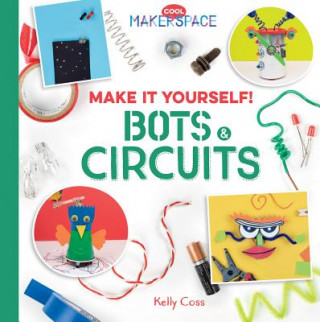 Knjiga Make It Yourself! Bots & Circu Kelly Coss