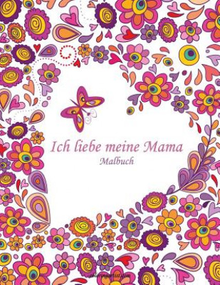 Knjiga Malbuch Ich liebe meine Mama 1 Nick Snels