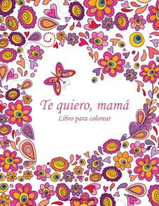 Buch Libro para colorear Te quiero, mama 1 Nick Snels