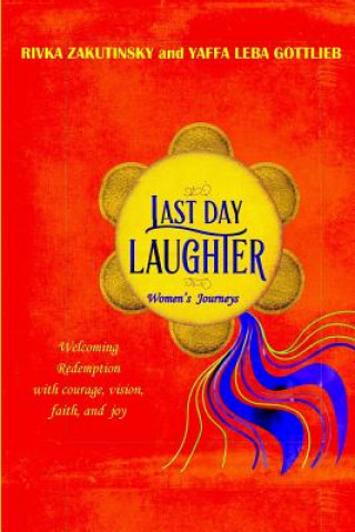 Książka Last Day Laughter: Welcoming the Redemption with courage, vision, faith, and joy Rivka Zakutinsky