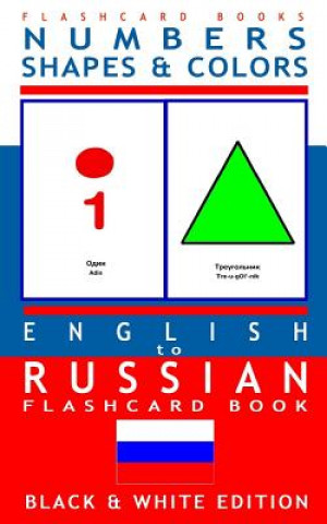 Książka Numbers, Shapes and Colors - English to Russian Flash Card Book: Black and White Edition - Russian for Kids Flashcard Books