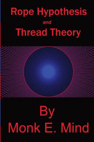 Βιβλίο Rope Hypothesis and Thread Theory: Vol. I Monk E Mind