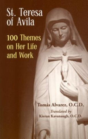 Carte St. Teresa of Avila: 100 Themes on Her Life and Work Tomas Alvarez