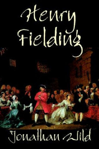 Kniha Jonathan Wild by Henry Fielding, Fiction, Classics, Literary Henry Fielding