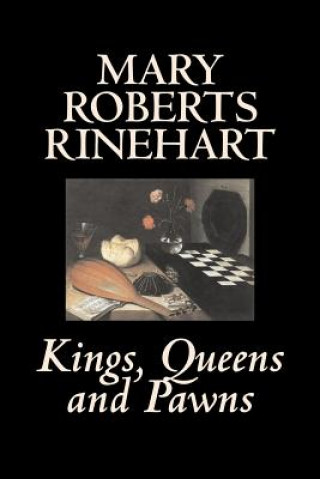 Könyv Kings, Queens and Pawns by Mary Roberts Rinehart, History Mary Roberts Rinehart