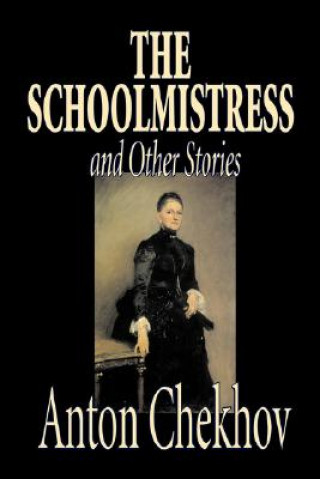 Book Schoolmistress and Other Stories by Anton Chekhov, Fiction, Classics, Literary, Short Stories Constance Garnett