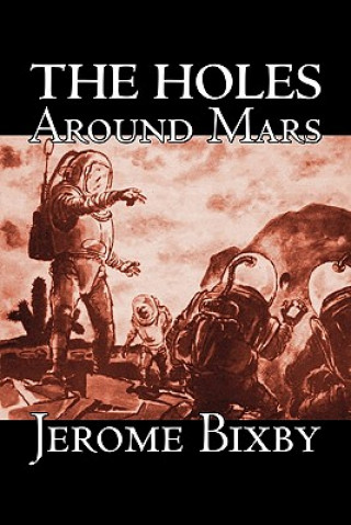 Книга The Holes Around Mars by Jerome Bixby, Science Fiction, Adventure Jerome Bixby