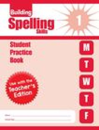 Könyv Building Spelling Skills, Grade 1 Individual Student Practice Book 
