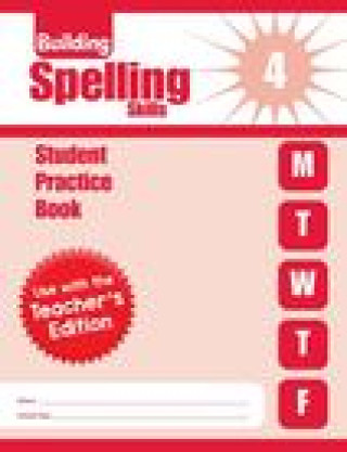 Könyv Building Spelling Skills, Grade 4 Individual Student Practice Book 