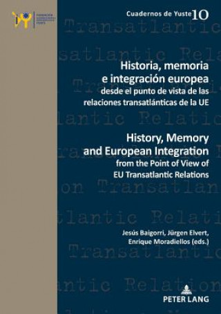 Carte Historia, memoria e integracion europea desde el punto de vista de las relaciones transatlanticas de la UE / History, Memory and European Integration Jesus Baigorri