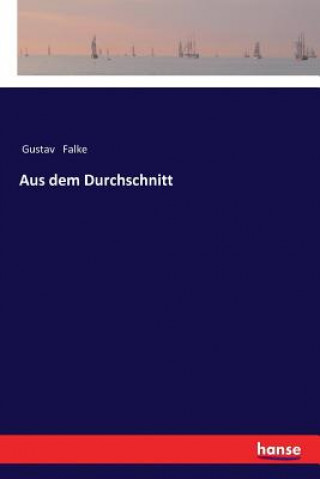 Könyv Aus dem Durchschnitt Gustav Falke