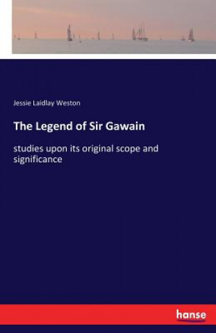 Kniha Legend of Sir Gawain Jessie Laidlay Weston