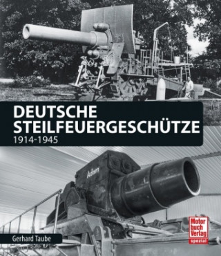 Knjiga Deutsche Steilfeuergeschütze Gerhard Taube