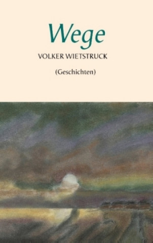 Knjiga Wege Volker Wietstruck