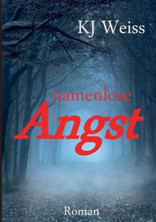 Kniha Namenlose Angst K J Weiss