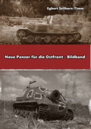 Книга Neue Panzer für die Ostfront Bildband Egbert Sellhorn-Timm