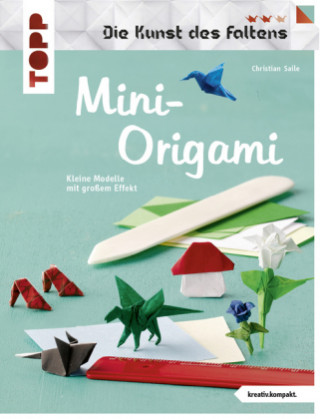Könyv Mini-Origami (Die Kunst des Faltens) (kreativ.kompakt) Christian Saile