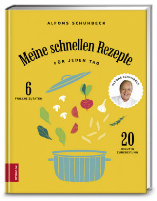 Kniha Meine schnellen Rezepte für jeden Tag Alfons Schuhbeck