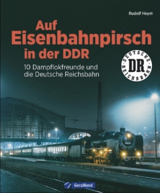 Kniha Auf Eisenbahnpirsch in der DDR Rudolf Heym