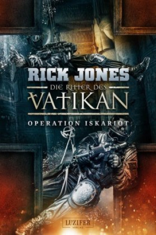 Könyv Die Ritter des Vatikan 3: Operation Iskariot Rick Jones