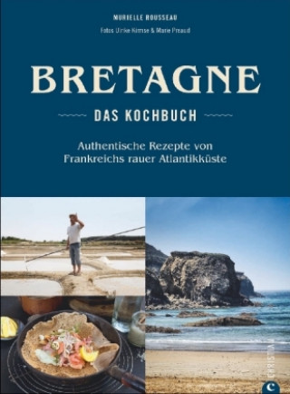 Carte Bretagne - Das Kochbuch Murielle Rousseau