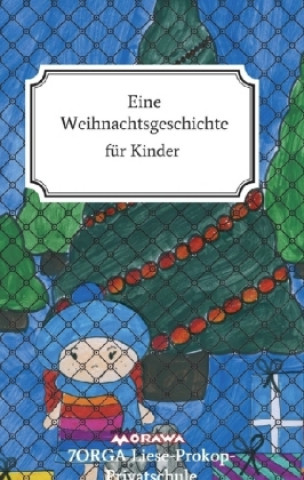 Knjiga Eine Weihnachtsgeschichte 7ORGA Liese-Prokop-Privatschule