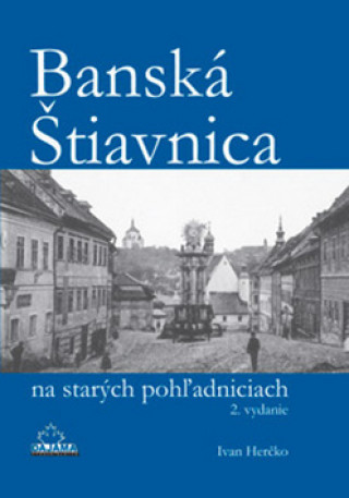 Book Banská Štiavnica na starých pohľadniciach Ivan Herčko