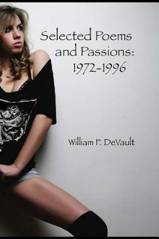 Knjiga Selected Poems and Passions: 1972-1996 William F DeVault