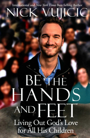 Buch Be the Hands and Feet Nick Vujicic