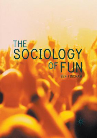 Könyv Sociology of Fun Ben Fincham