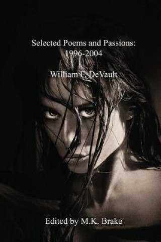 Knjiga Selected Poems and Passions: 1996-2004 William F DeVault