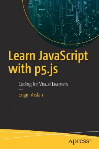 Kniha Learn JavaScript with p5.js Engin Arslan