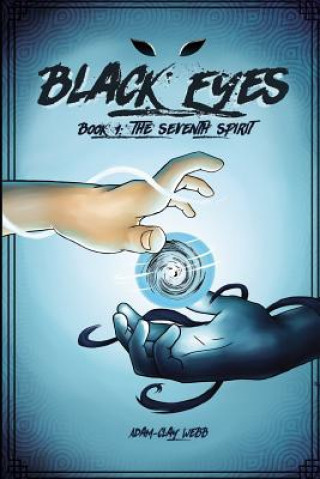 Carte Black Eyes: Book 1: The Seventh Spirit MR Adam-Clay Selbourne Webb