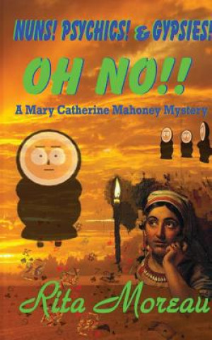 Könyv Nuns! Psychics! & Gypsies! OH NO!! Rita Moreau