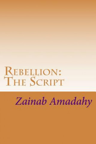 Kniha Rebellion: The Script Zainab Amadahy