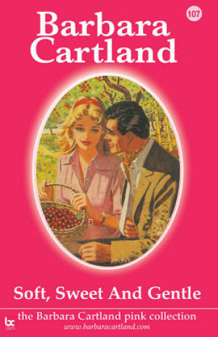 Könyv Soft, Sweet and Gentle Barbara Cartland