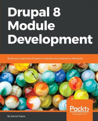 Kniha Drupal 8 Module Development Daniel Sipos